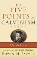 The Five Points of Calvinism di Edwin H. Palmer edito da Baker Publishing Group