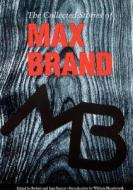 The Collected Stories Of Max Brand di Max Brand, Robert Olney Easton, Jane Faust Easton edito da University Of Nebraska Press
