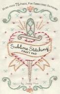 Sublime Stitching Craft Pad di Jenny Hart edito da Chronicle Books