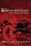 The Korean Pentecost: And the Sufferings Which Followed di Blair William Newton, Bruce Hunt edito da Banner of Truth