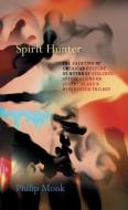 Spirit Hunter: The Haunting of American Culture by Myths of Violence: Speculations on Jeremy Blake's Winchester Trilogy di Philip Monk edito da ART GALLERY OF YORK UNIV