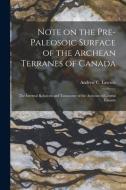 Note On The Pre-paleosoic Surface Of The Archean Terranes Of Canada; The Internal Relations And Taxonomy Of The Archean Of Central Canada [microform] edito da Legare Street Press