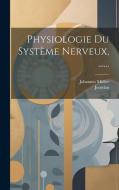 Physiologie Du Système Nerveux, ...... di Johannes Müller, Jourdan edito da LEGARE STREET PR