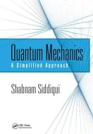 Quantum Mechanics di Shabnam Siddiqui edito da Taylor & Francis Ltd