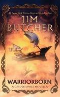Warriorborn: A Cinder Spires Novella di Jim Butcher edito da LIGHTNING SOURCE INC