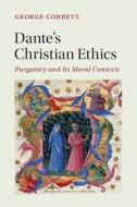 Dante's Christian Ethics di George Corbett edito da Cambridge University Press