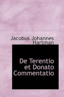 De Terentio Et Donato Commentatio di Jacobus Johannes Hartman edito da Bibliolife