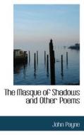 The Masque Of Shadows di Dr John Payne edito da Bibliolife