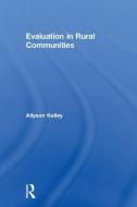Evaluation in Rural Communities di Allyson Kelley edito da Taylor & Francis Ltd