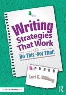 Writing Strategies That Work di Lori G. (Kent State Universitity Wilfong edito da Taylor & Francis Ltd