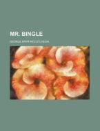 Mr. Bingle di George Barr McCutcheon edito da General Books Llc