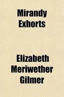 Mirandy Exhorts di Elizabeth Meriwether Gilmer edito da Rarebooksclub.com