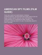 American spy films (Film Guide) di Source Wikipedia edito da Books LLC, Reference Series