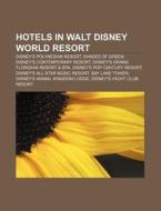 Hotels in Walt Disney World Resort di Source Wikipedia edito da Books LLC, Reference Series