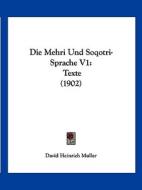 Die Mehri Und Soqotri-Sprache V1: Texte (1902) di David Heinrich Muller edito da Kessinger Publishing