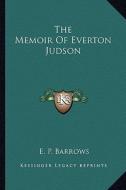 The Memoir of Everton Judson di E. P. Barrows edito da Kessinger Publishing