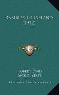 Rambles in Ireland (1912) di Robert Lynd edito da Kessinger Publishing
