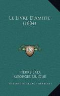 Le Livre D'Amitie (1884) di Pierre Sala edito da Kessinger Publishing