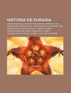 Historia de Eurasia di Fuente Wikipedia edito da Books LLC, Reference Series