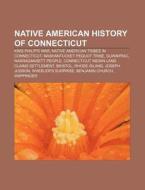 Native American history of Connecticut di Source Wikipedia edito da Books LLC, Reference Series
