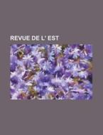 Revue De L' Est di Livres Groupe edito da Rarebooksclub.com