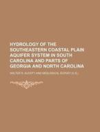 Hydrology of the Southeastern Coastal Plain Aquifer System in South Carolina and Parts of Georgia and North Carolina di Walter R. Aucott edito da Rarebooksclub.com