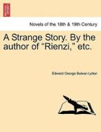 A Strange Story. By the author of "Rienzi," etc. di Edward George Bulwer-Lytton edito da British Library, Historical Print Editions