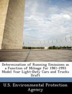 Determination Of Running Emissions As A Function Of Mileage For 1981-1993 Model Year Light-duty Cars And Trucks Draft edito da Bibliogov