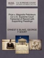 Price V. Magnolia Petroleum Co U.s. Supreme Court Transcript Of Record With Supporting Pleadings di Ernest E Blake, George F Short edito da Gale Ecco, U.s. Supreme Court Records