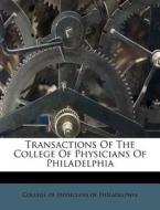 Transactions of the College of Physicians of Philadelphia edito da Nabu Press