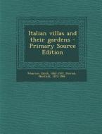 Italian Villas and Their Gardens di Edith Wharton, Maxfield Parrish edito da Nabu Press