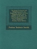 The Parish: Its Powers and Obligations at Law, as Regards the Welfare of Every Neighbourhood, and in Relation to the State: Its Of di Joshua Toulmin Smith edito da Nabu Press