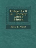 Finland as It Is di Harry de Windt edito da Nabu Press