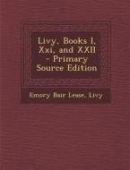 Livy, Books I, XXI, and XXII di Emory Bair Lease, Livy edito da Nabu Press