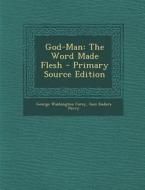 God-Man: The Word Made Flesh di George Washington Carey, Inez Eudora Perry edito da Nabu Press