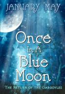 Once In A Blue Moon di January May edito da Lulu.com