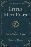 Little Miss. Fales (classic Reprint) di Emilie Benson Knipe edito da Forgotten Books