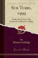 Sub Turri, 1999 di Boston College edito da Forgotten Books