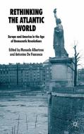 Rethinking the Atlantic World di Manuela Albertone, Antonino De Francesco edito da Palgrave Macmillan UK