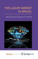 The Luxury Market In Brazil di Diniz C. Diniz edito da Springer Nature B.V.