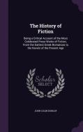 The History Of Fiction di John Colin Dunlop edito da Palala Press