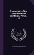 Proceedings Of The Royal Society Of Edinburgh, Volume 18 edito da Palala Press