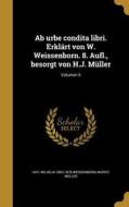 LAT-AB URBE CONDITA LIBRI ERKL di Wilhelm 1803-1878 Weissenborn, Moritz Muller edito da WENTWORTH PR