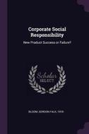 Corporate Social Responsibility: New Product Success or Failure? di Gordon Falk Bloom edito da CHIZINE PUBN