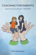 Coaching For Parents di Pam Richardson edito da Austin Macauley Publishers