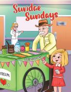 Sundae Sundays di Kelly Sargent edito da Austin Macauley Publishers