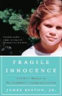 Fragile Innocence: A Father's Memoir of His Daughter's Courageous Journey di James Reston edito da Three Rivers Press (CA)