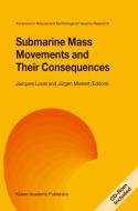 Submarine Mass Movements and Their Consequences [With CDROM] di Jacques Locat, Murgen Mienert, Luc Boisvert edito da Kluwer Academic Publishers