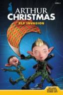 Arthur Christmas Elf Invasion di Annie Auerbach edito da Sterling Juvenile