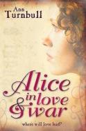 Alice In Love And War di Ann Turnbull edito da Walker Books Ltd